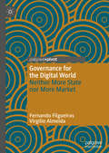 Governance for the Digital World: Neither More State nor More Market