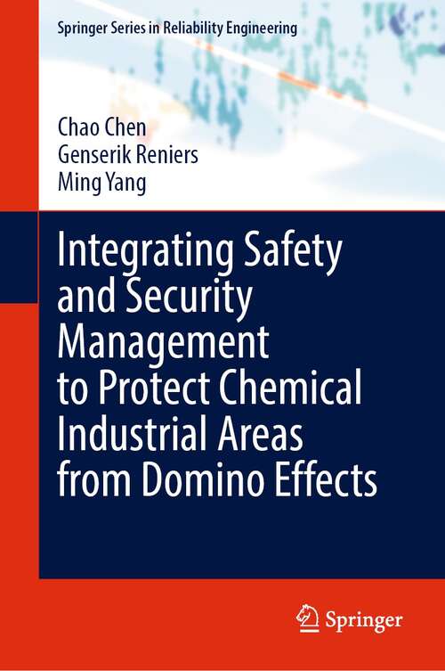 Integrating Safety and Security Management to Protect Chemical Industrial Areas from Domino Effects (Springer Series in Reliability Engineering)