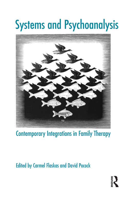 Book cover of Systems and Psychoanalysis: Contemporary Integrations in Family Therapy (The Systemic Thinking and Practice Series)
