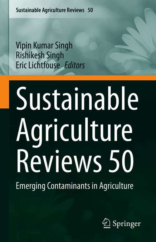 Sustainable Agriculture Reviews 50: Emerging Contaminants in Agriculture (Sustainable Agriculture Reviews #50)