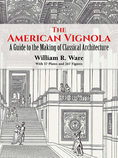 Book cover of The American Vignola: A Guide to the Making of Classical Architecture