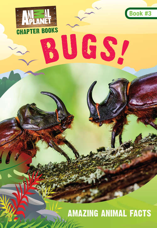 Bugs! (Animal Planet Chapter Book #3)