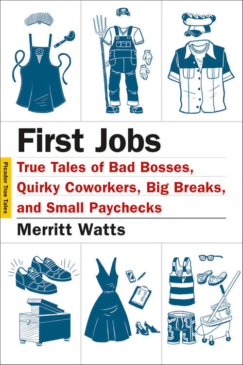 Book cover of First Jobs: True Tales of Bad Bosses, Quirky Coworkers, Big Breaks, and Small Paychecks
