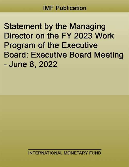 Book cover of Statement by the Managing Director on the FY 2023 Work Program of the Executive Board: Executive Board Meeting - June 8 2022 (Policy Papers)