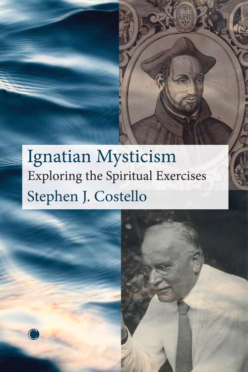 Book cover of Ignatian Mysticism: Exploring the Spiritual Exercises (1)
