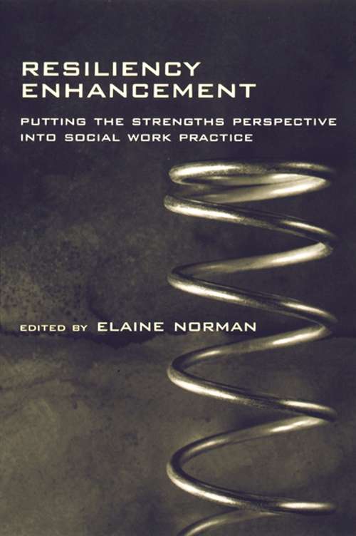 Book cover of Resiliency Enhancement: Putting the Strength Perspective Into Social Work Practice (Social Work)