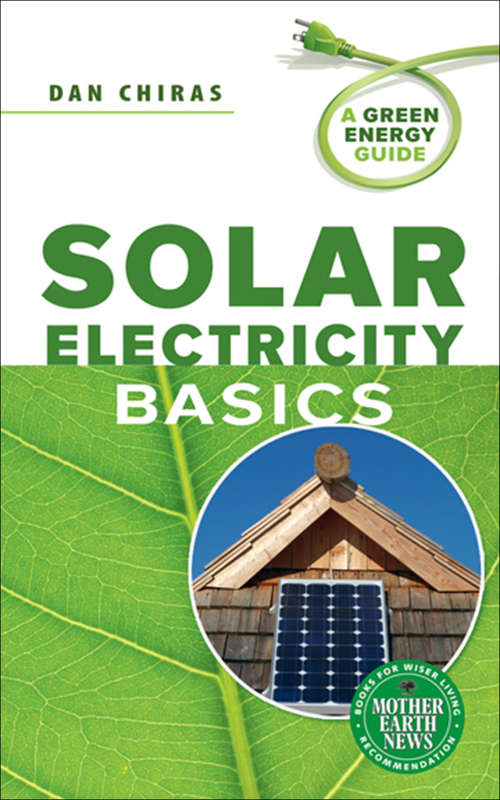 Solar Electricity Basics: A Green Energy Guide (Mother Earth News Books for Wiser Living)