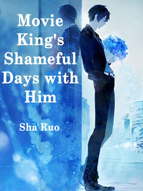 Book cover of Movie King's Shameful Days with Him: Volume 1 (Volume 1 #1)
