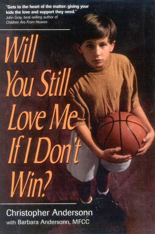 Book cover of Will You Still Love Me If I Don't Win?: A Guide for Parents of Young Athletes
