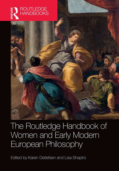 Book cover of The Routledge Handbook of Women and Early Modern European Philosophy (Routledge Handbooks in Philosophy)
