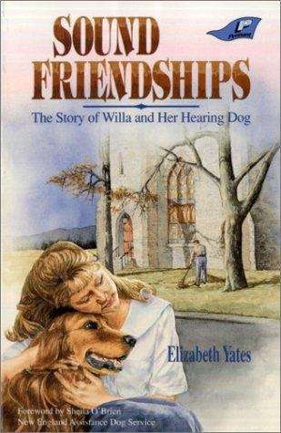 Book cover of Sound Friendships: The Story of Willa and Her Hearing Dog