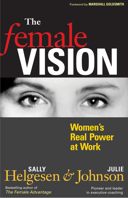 Book cover of The Female Vision: Women's Real Power at Work