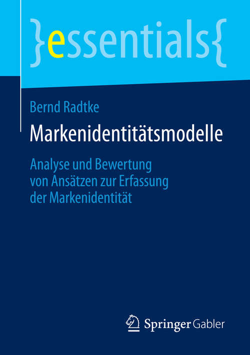 Book cover of Markenidentitätsmodelle: Analyse und Bewertung von Ansätzen zur Erfassung der Markenidentität (essentials)
