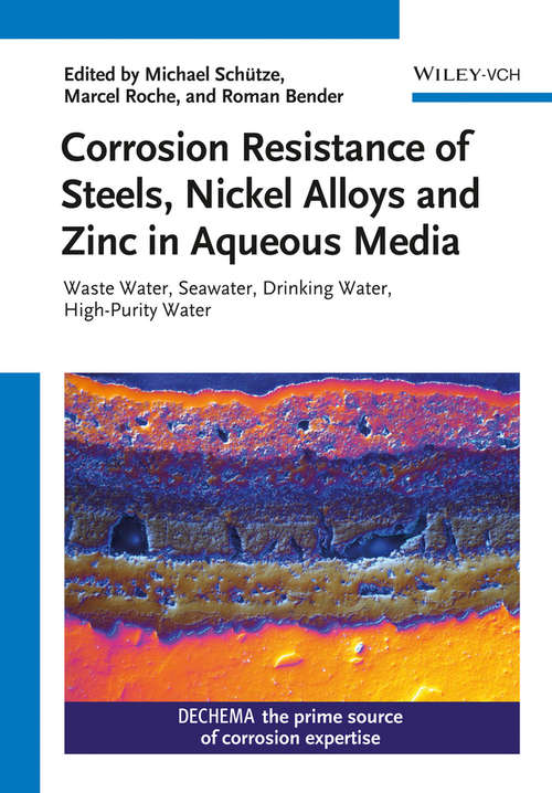Corrosion Resistance of Steels, Nickel Alloys, and Zinc in Aqueous Media: Waste Water, Seawater, Drinking Water, High-Purity Water