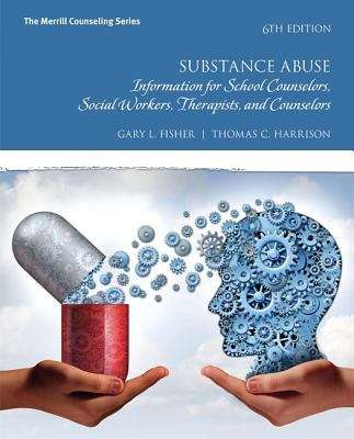 Substance Abuse: Information for School Counselors, Social Workers, Therapists, and Counselors (Sixth Edition)