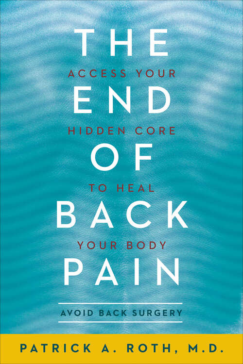 Book cover of The End of Back Pain: Access Your Hidden Core to Heal Your Body
