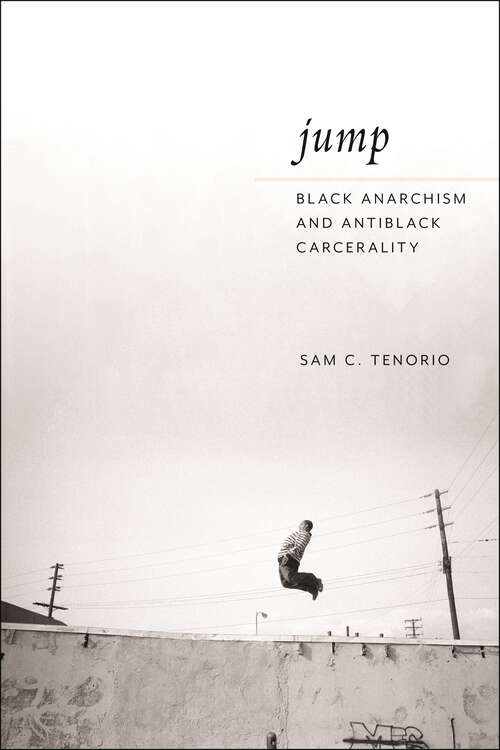 Book cover of Jump: Black Anarchism and Antiblack Carcerality