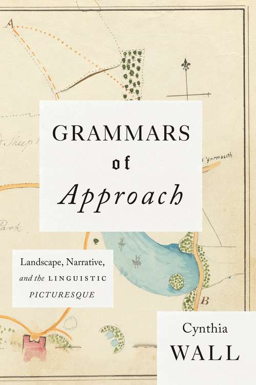 Grammars of Approach: Landscape, Narrative, and the Linguistic Picturesque