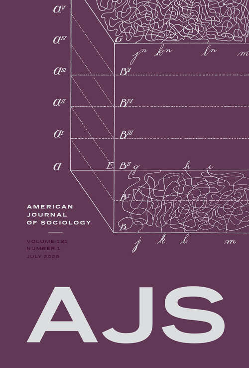 Book cover of American Journal of Sociology, volume 131 number 1 (July 2025)