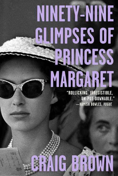 Book cover of Ninety-Nine Glimpses of Princess Margaret