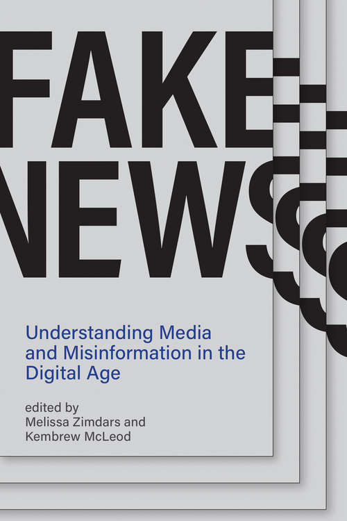 Fake News: Understanding Media and Misinformation in the Digital Age (Information Policy)