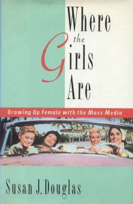 Book cover of Where the Girls Are: Growing Up Female with the Mass Media