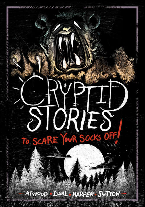 Book cover of Cryptid Stories to Scare Your Socks Off! (Stories To Scare Your Socks Off! Ser.)