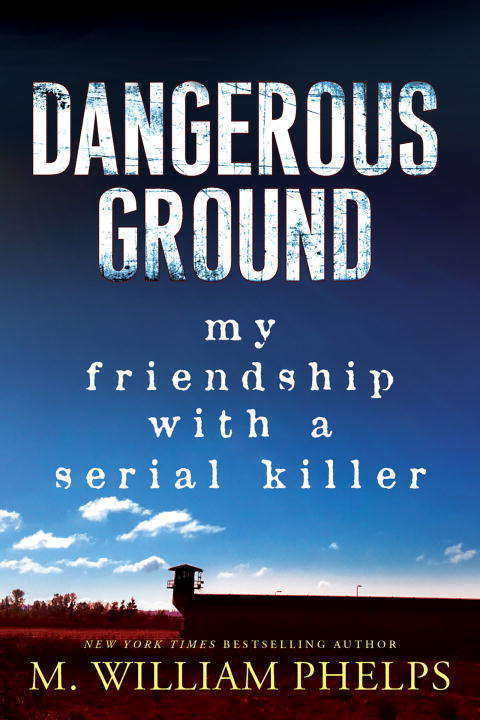 Book cover of Dangerous Ground: My Friendship with a Serial Killer