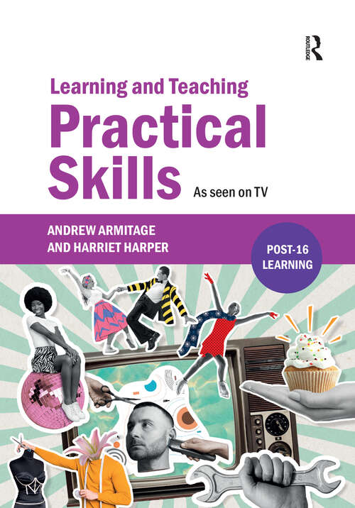 Book cover of Learning and Teaching Practical Skills: As seen on TV (1) (Further Education)