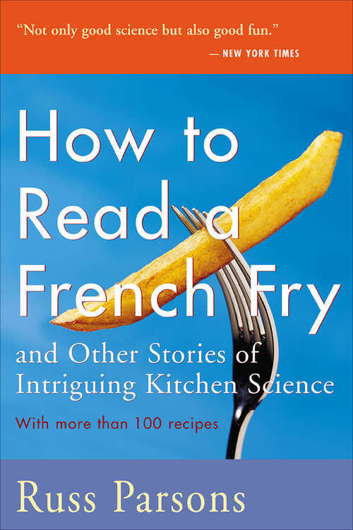 Book cover of How To Read A French Fry and Other Stories of Intriguing Kitchen Science: And Other Stories of Intriguing Kitchen Science