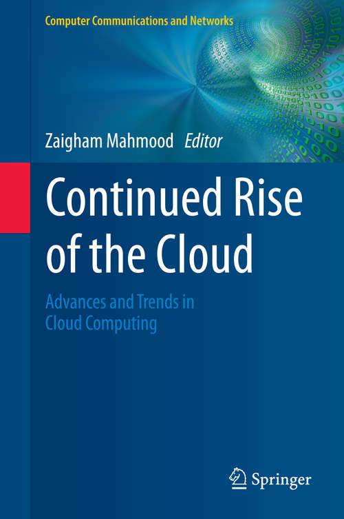 Continued Rise of the Cloud: Advances and Trends in Cloud Computing (Computer Communications and Networks)