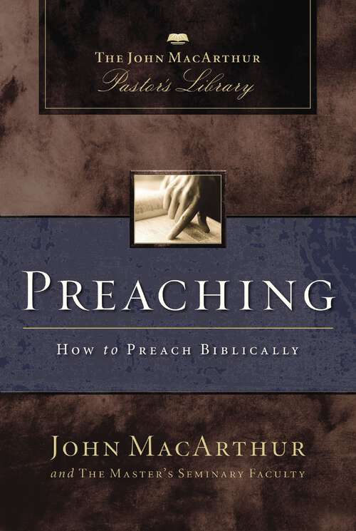 Book cover of Preaching: How to Preach Biblically (MacArthur Pastor's Library)