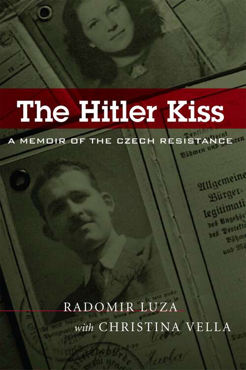 Book cover of The Hitler Kiss: A Memoir of Czech Resistance
