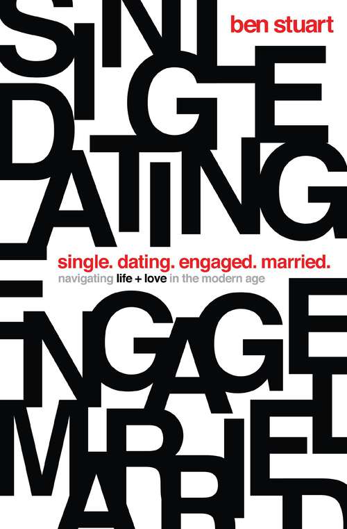 Book cover of Single, Dating, Engaged, Married: Navigating Life and Love in the Modern Age