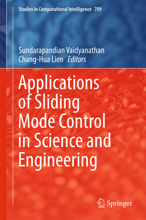Applications of Sliding Mode Control in Science and Engineering (Studies in Computational Intelligence #709)