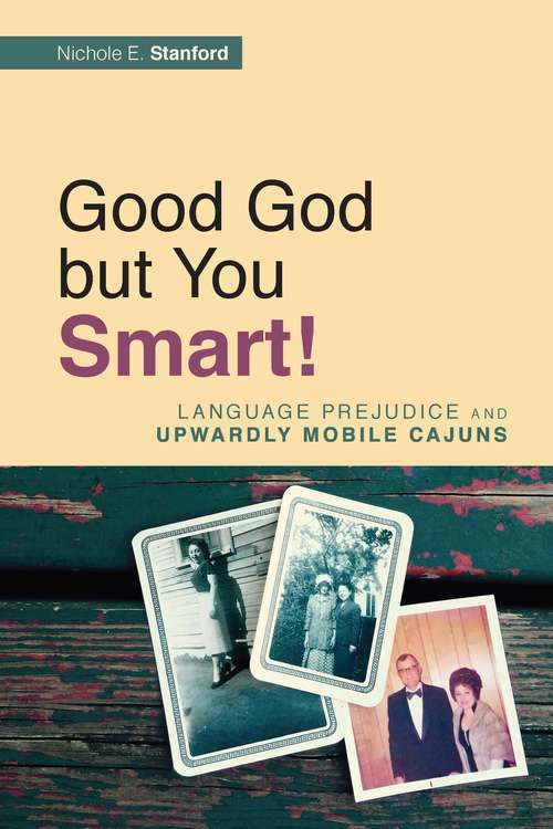 Good God but You Smart!: Language Prejudice and Upwardly Mobile Cajuns