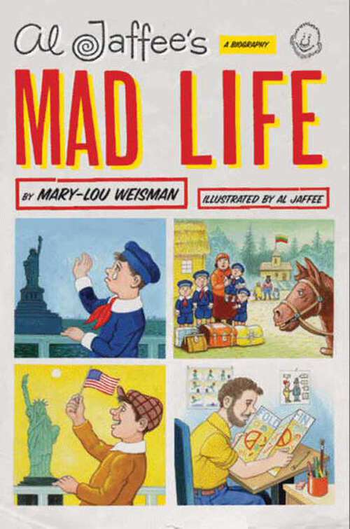Book cover of Al Jaffee's Mad Life: A Biography