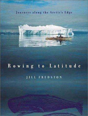 Book cover of Rowing to Latitude: Journeys Along the Arctic’s Edge