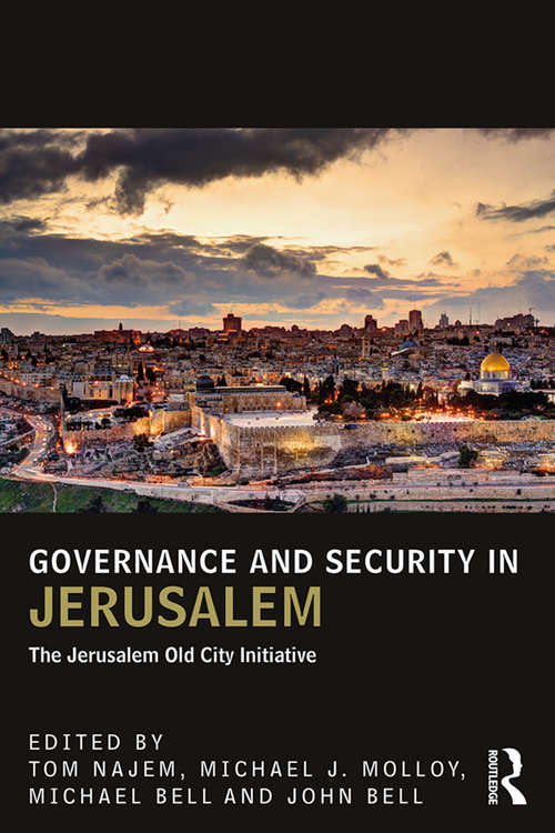 Governance and Security in Jerusalem: The Jerusalem Old City Initiative (UCLA Center for Middle East Development (CMED) series)