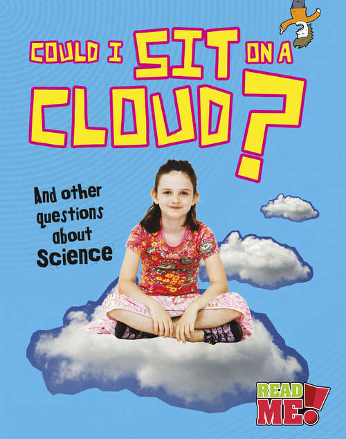 Book cover of Could I Sit on a Cloud?: And Other Questions About Science (Questions You Never Thought You'd Ask Ser.)