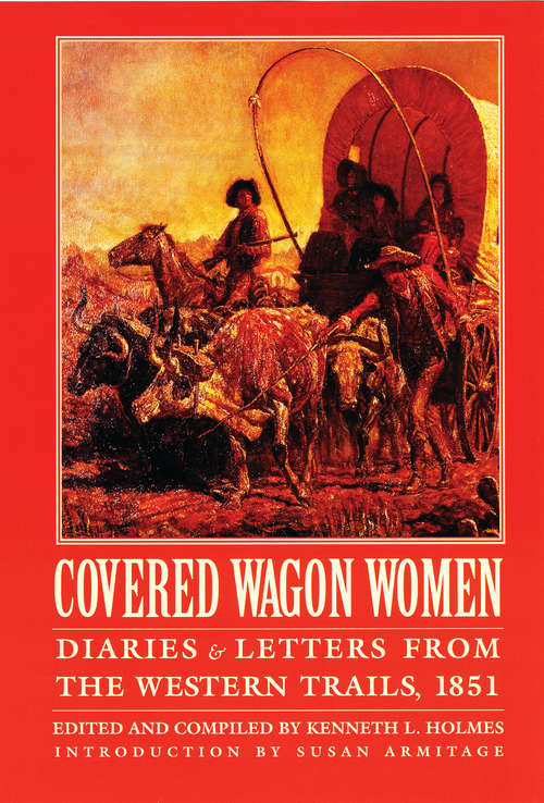 Covered Wagon Women, Volume 3: Diaries and Letters from the Western Trails, 1851
