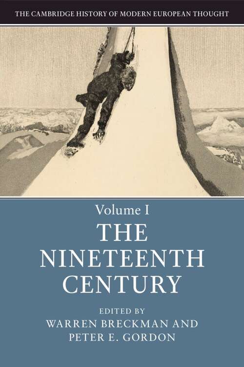 The Cambridge History of Modern European Thought: Volume 1, The Nineteenth Century (The Cambridge History of Modern European Thought)