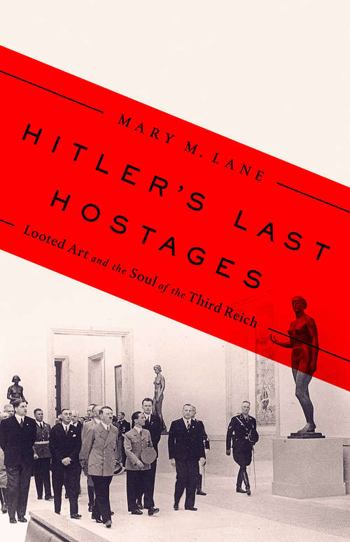 Book cover of Hitler's Last Hostages: Looted Art and the Soul of the Third Reich