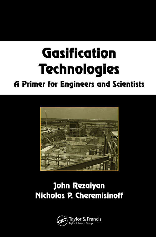 Book cover of Gasification Technologies: A Primer for Engineers and Scientists (1) (Chemical Industries)