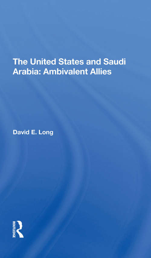 The United States And Saudi Arabia: Ambivalent Allies