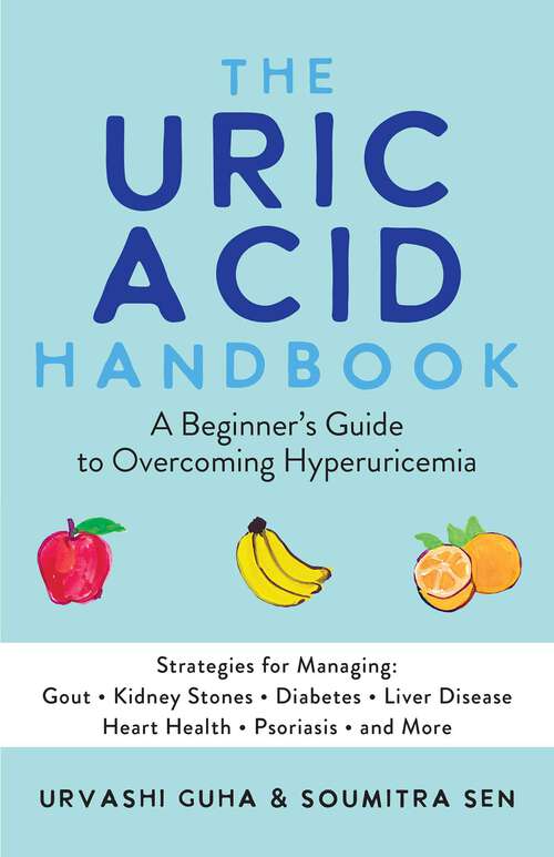 Book cover of The Uric Acid Handbook: A Beginner's Guide to Overcoming Hyperuricemia (Strategies for Managing: Gout, Kidney Stones, Diabetes, Liver Disease, Heart Health, Psoriasis, and More)
