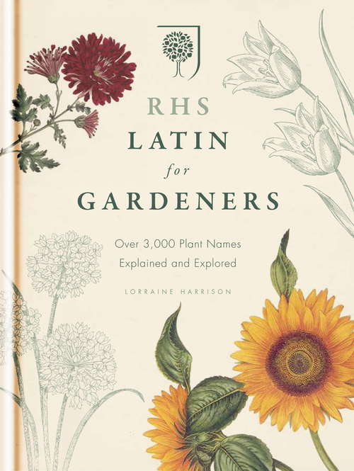 Book cover of RHS Latin for Gardeners: Over 3,000 Plant Names Explained and Explored