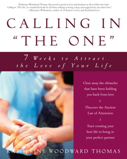 Book cover of Calling in "The One": 7 Weeks to Attract the Love of Your Life