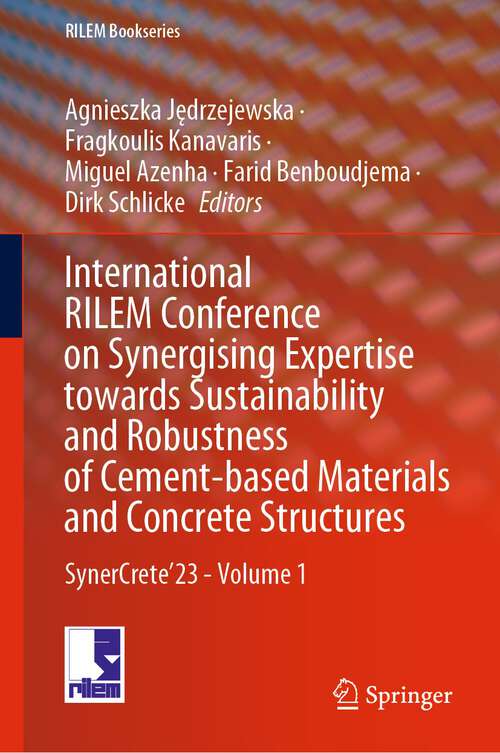Book cover of International RILEM Conference on Synergising Expertise towards Sustainability and Robustness of Cement-based Materials and Concrete Structures: SynerCrete’23 - Volume 1 (1st ed. 2023) (RILEM Bookseries #43)