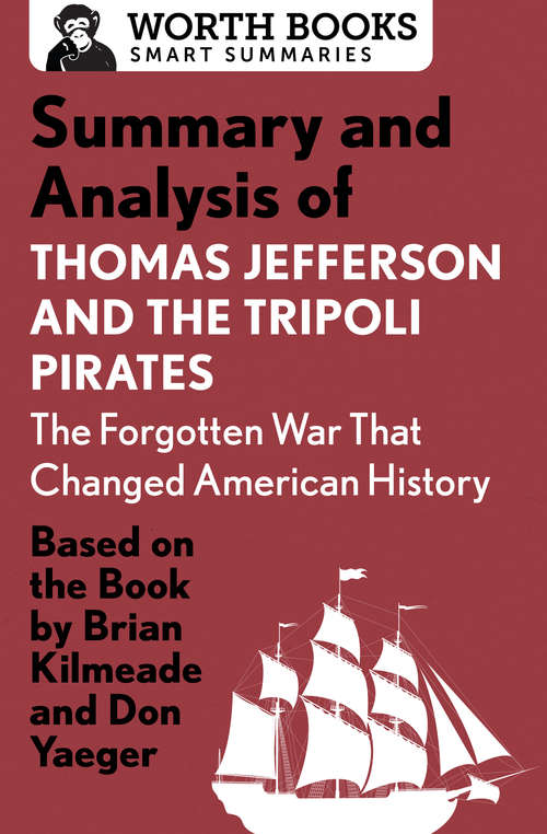 Book cover of Summary and Analysis of Thomas Jefferson and the Tripoli Pirates: Based on the Book by Brian Kilmeade & Don Yaeger (Smart Summaries)